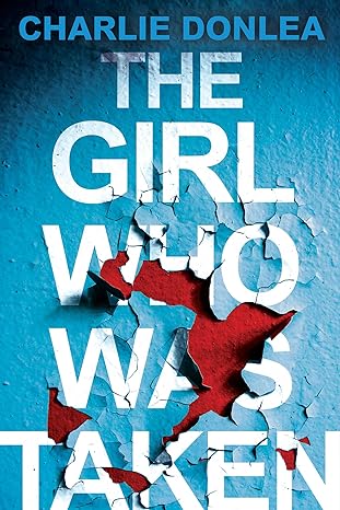 The Girl Who Was Taken By Charlie Donlea