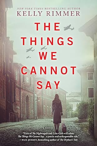 The Things We Cannot Say By Kelly Rimmer